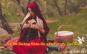 Lỗ lồn quàng khăn đỏ xxx parody vietsub